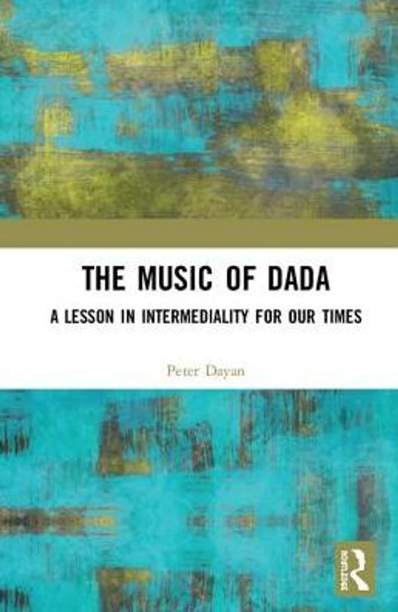 The Music of Dada: A lesson intermediality for our times