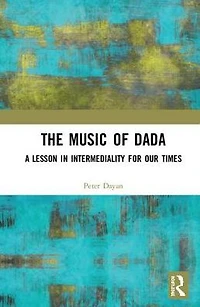 The Music of Dada: A lesson intermediality for our times