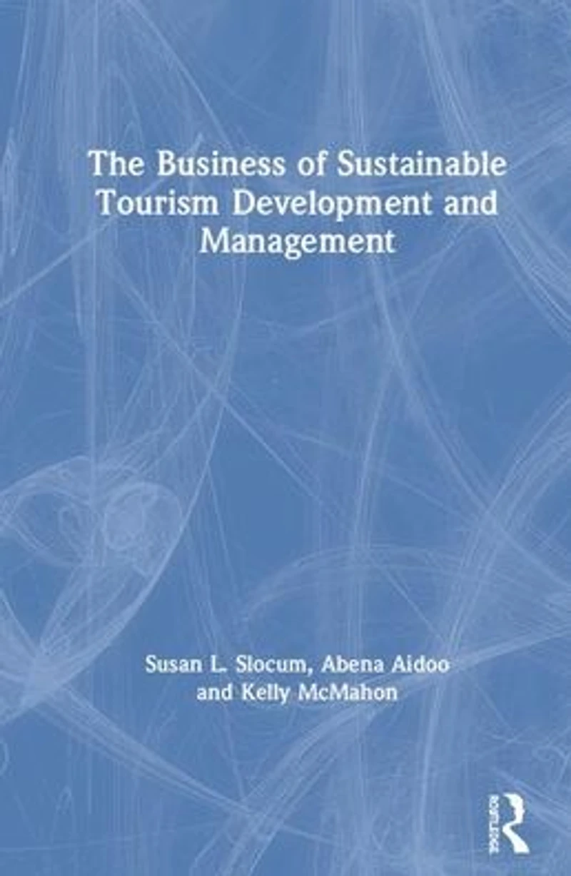 The Business of Sustainable Tourism Development and Management