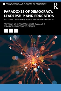 Paradoxes of Democracy, Leadership and Education: Struggling for Social Justice the Twenty-first Century