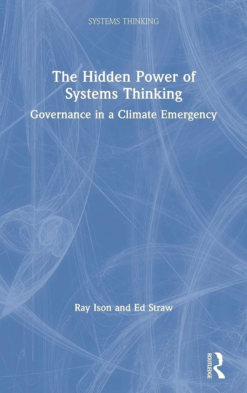 The Hidden Power of Systems Thinking: Governance a Climate Emergency