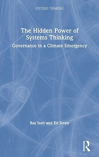 The Hidden Power of Systems Thinking: Governance a Climate Emergency