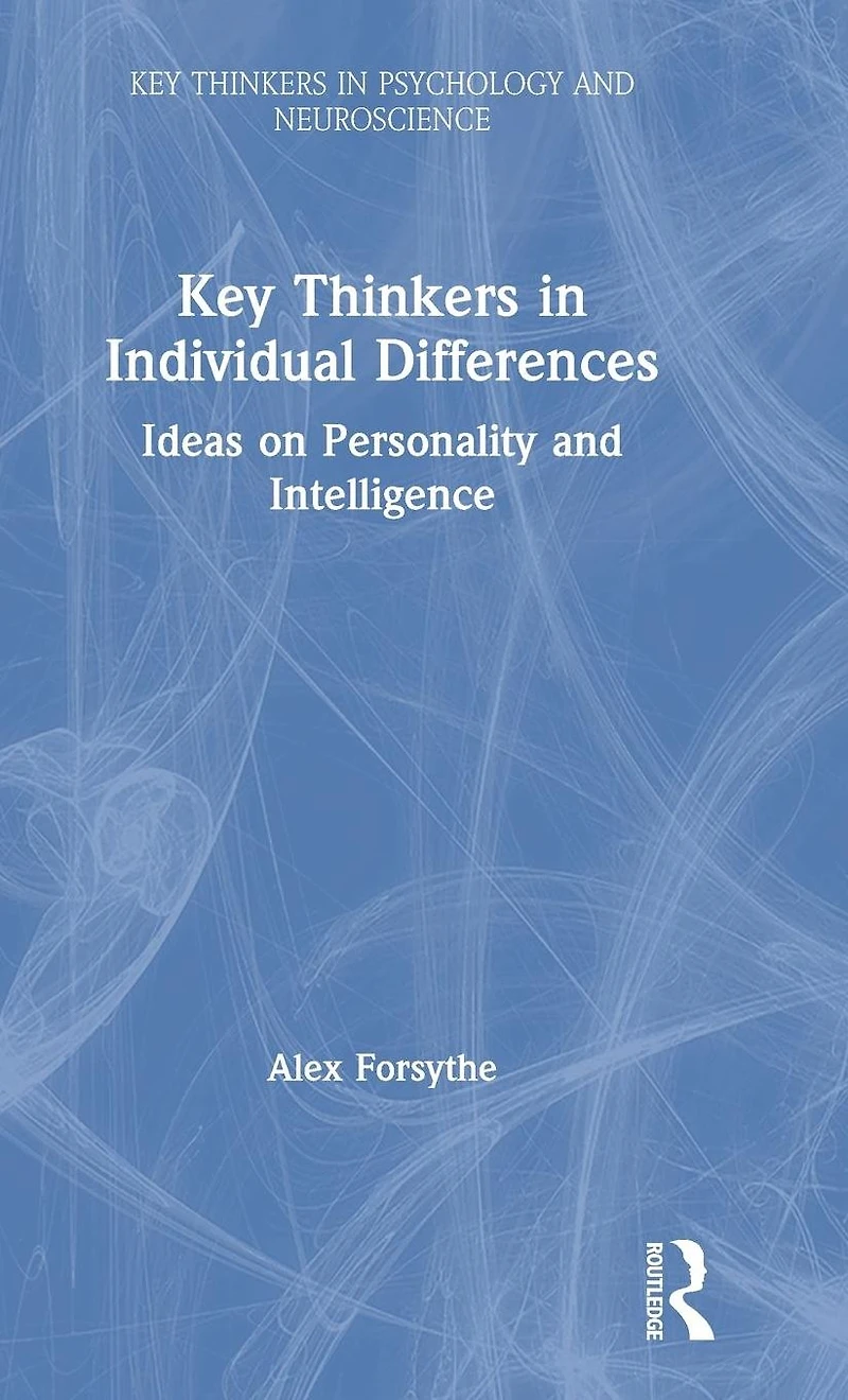 Key Thinkers Individual Differences: Ideas on Personality and Intelligence