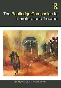 The Routledge Companion to Literature and Trauma