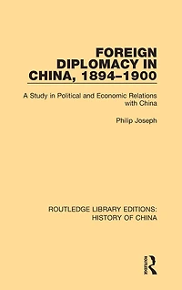 Foreign Diplomacy China, 1894-1900: A Study Political and Economic Relations with China