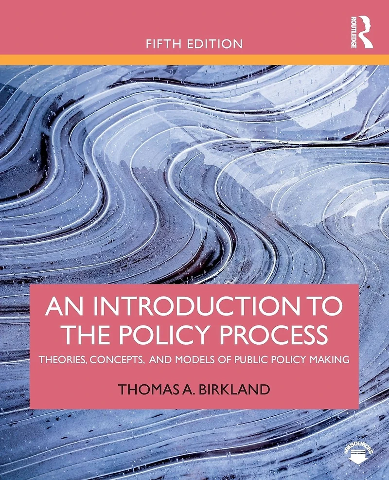 An Introduction to the Policy Process: Theories, Concepts, and Models of Public Making