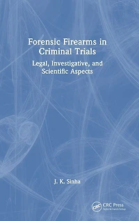 Forensic Firearms Criminal Trials: Legal, Investigative, and Scientific Aspects