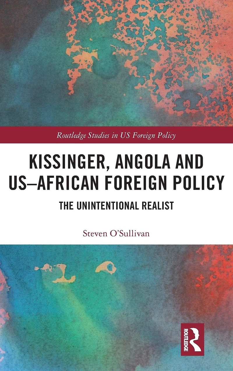 Kissinger, Angola and US-African Foreign Policy: The Unintentional Realist