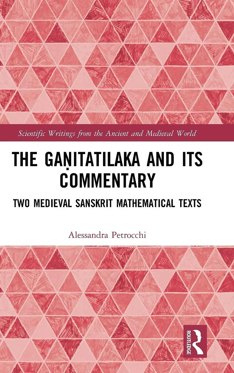 The Ga?itatilaka and its Commentary: Two Medieval Sanskrit Mathematical Texts