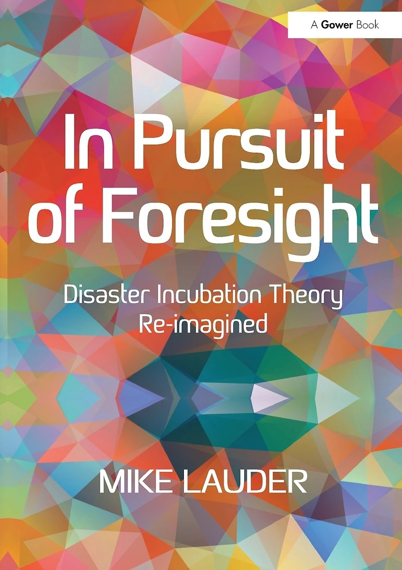 Pursuit of Foresight: Disaster Incubation Theory Re-imagined