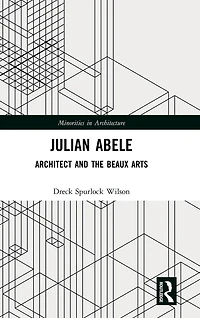 Julian Abele: Architect and the Beaux Arts