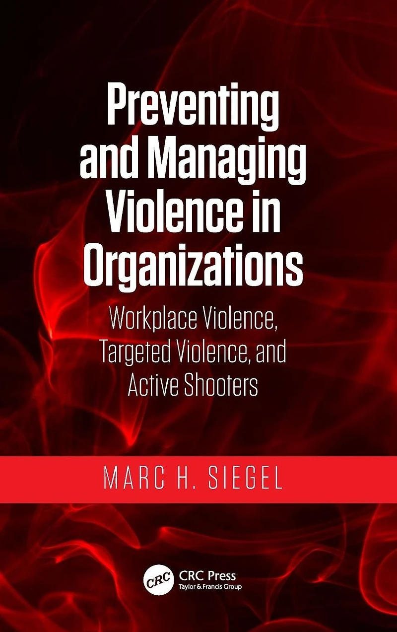 Preventing and Managing Violence Organizations: Workplace Violence, Targeted Active Shooters