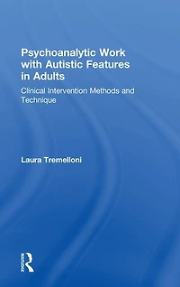 Psychoanalytic Work with Autistic Features Adults: Clinical Intervention Methods and Technique