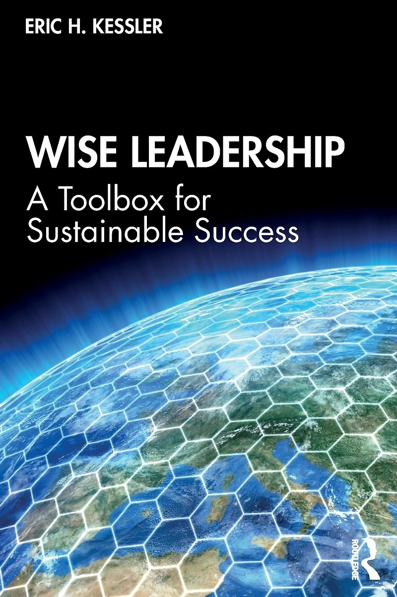 Wise Leadership: A Toolbox for Sustainable Success