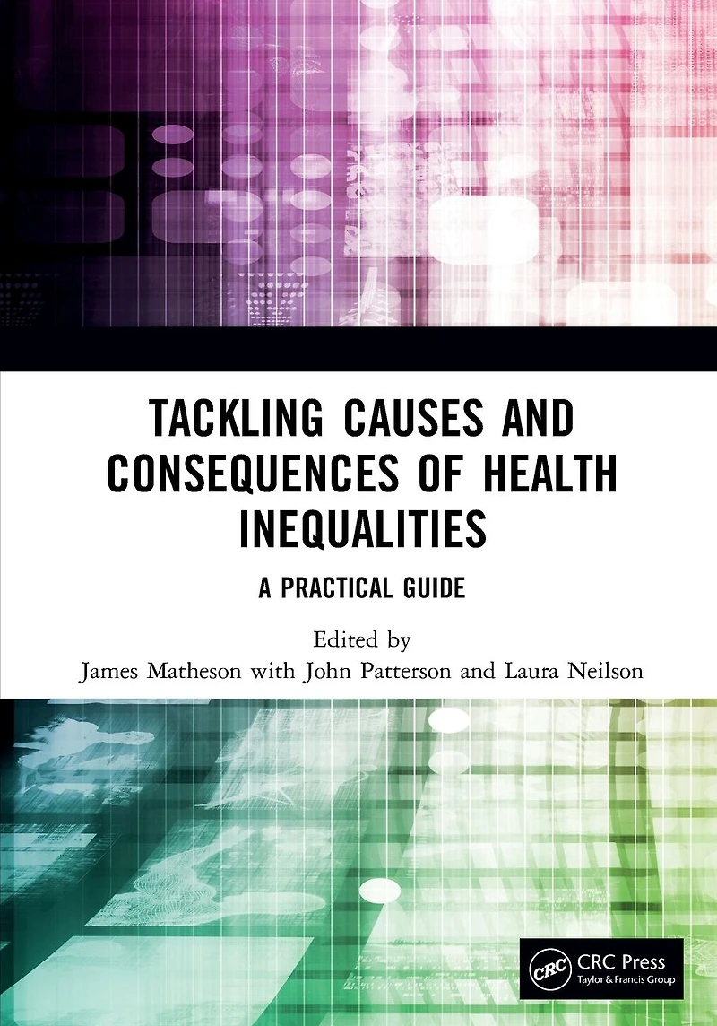 Tackling Causes and Consequences of Health Inequalities: A Practical Guide