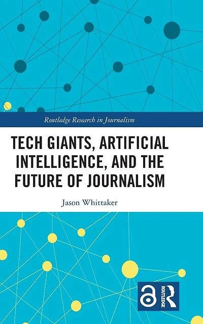 Tech Giants, Artificial Intelligence, and the Future of Journalism