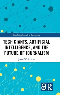 Tech Giants, Artificial Intelligence, and the Future of Journalism