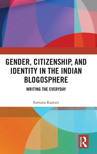 Gender, Citizenship, and Identity the Indian Blogosphere: Writing Everyday