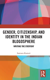 Gender, Citizenship, and Identity the Indian Blogosphere: Writing Everyday