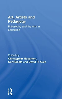 Art, Artists and Pedagogy: Philosophy the Arts Education