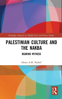 Palestinian Culture and the Nakba: Bearing Witness