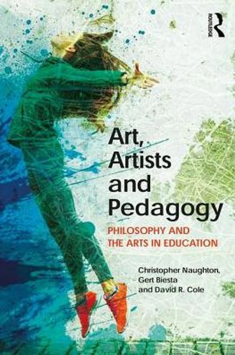 Art, Artists and Pedagogy: Philosophy the Arts Education