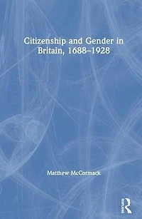 Citizenship and Gender Britain, 1688-1928