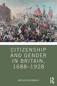 Citizenship and Gender Britain, 1688-1928