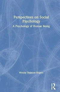 Perspectives on Social Psychology: A Psychology of Human Being
