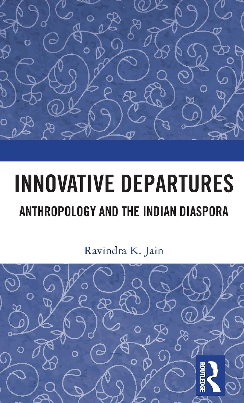Innovative Departures: Anthropology and the Indian Diaspora