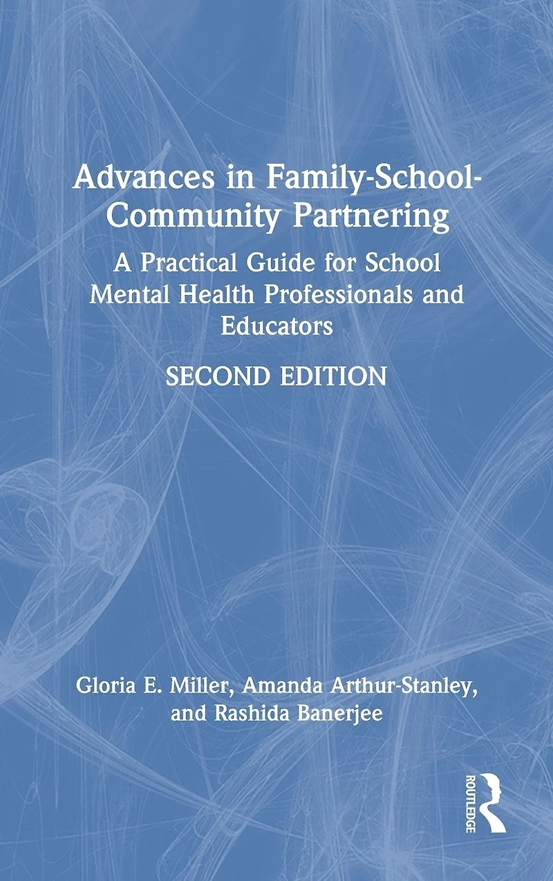 Advances Family-School-Community Partnering: A Practical Guide for School Mental Health Professionals and Educators
