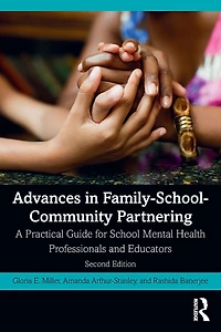 Advances Family-School-Community Partnering: A Practical Guide for School Mental Health Professionals and Educators