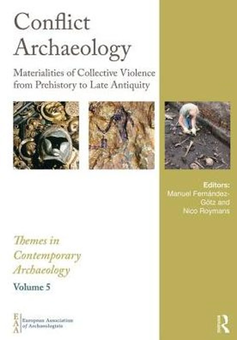 Conflict Archaeology: Materialities of Collective Violence from Prehistory to Late Antiquity