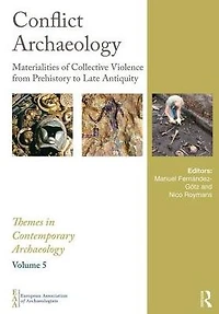 Conflict Archaeology: Materialities of Collective Violence from Prehistory to Late Antiquity