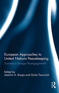 European Approaches to United Nations Peacekeeping: Towards a stronger Re-engagement?