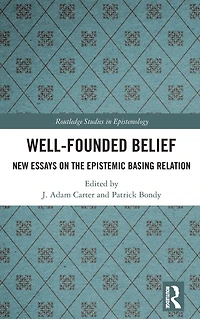 Well-Founded Belief: New Essays on the Epistemic Basing Relation