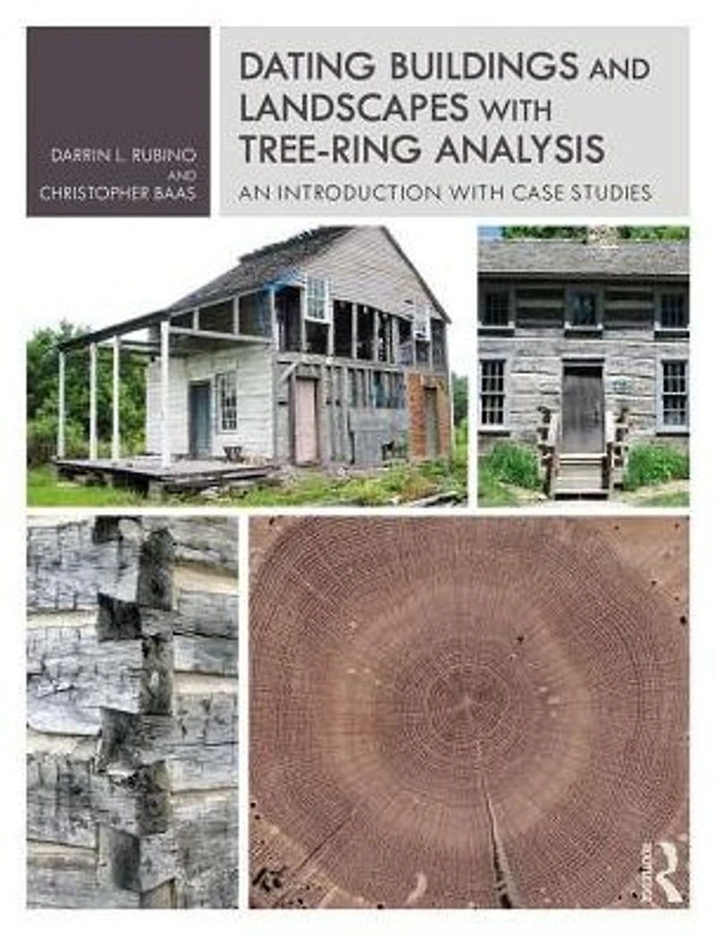 Dating Buildings and Landscapes with Tree-Ring Analysis: An Introduction Case Studies