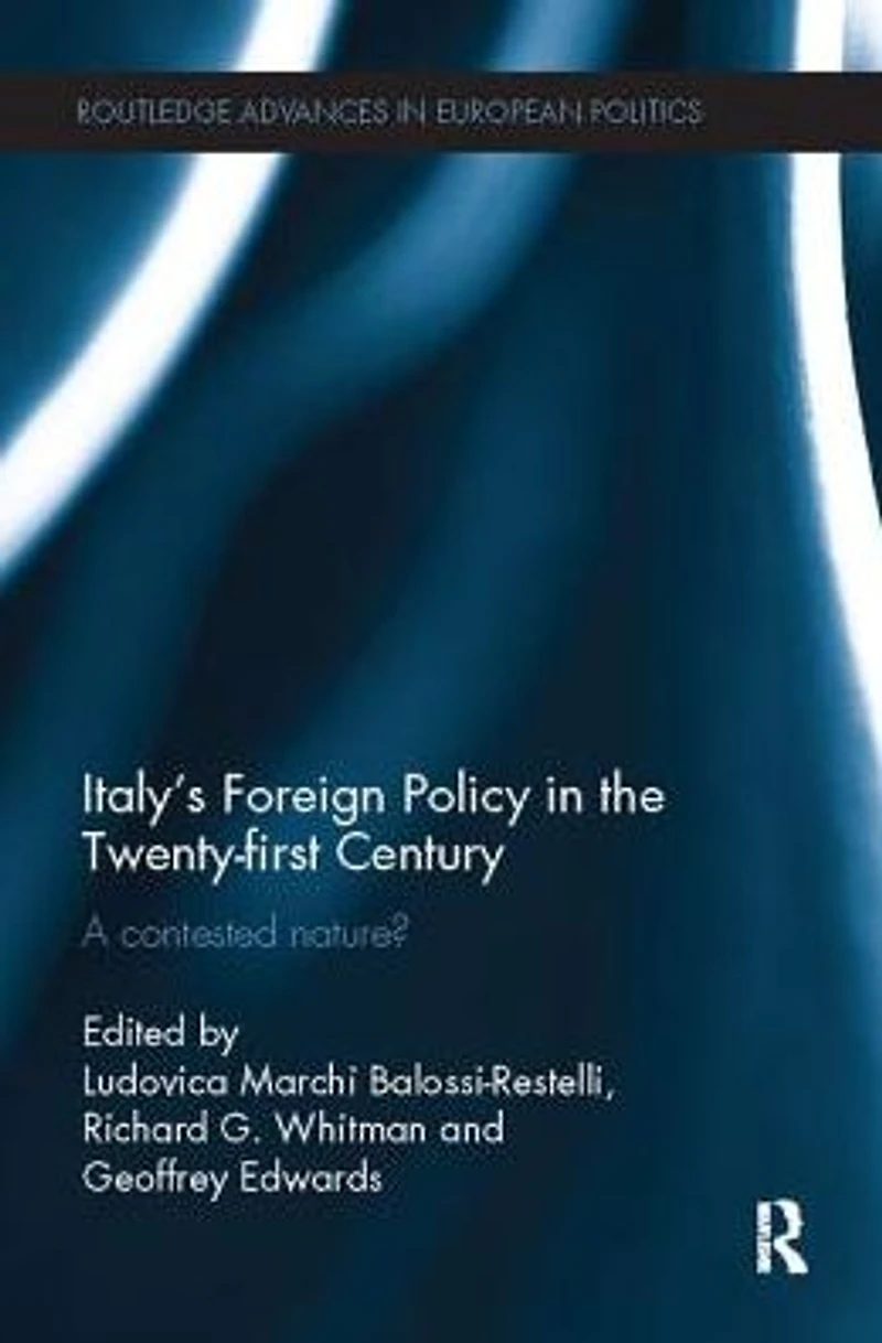 Italy's Foreign Policy the Twenty-first Century: A Contested Nature?