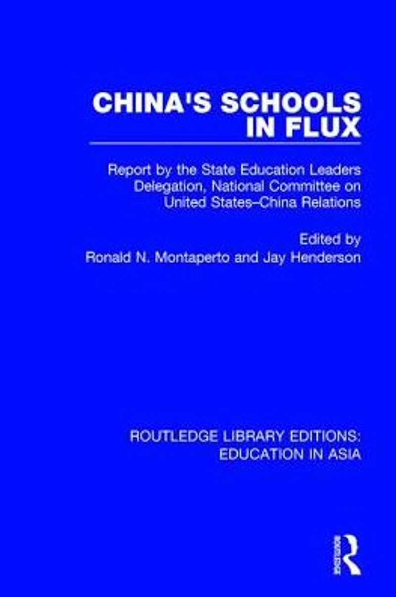 China's Schools Flux: Report by the State Education Leaders Delegation, National Committee on United States-China Relations