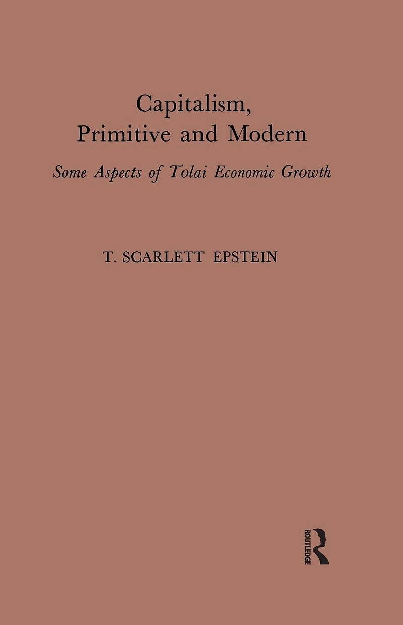 Capitalism, Primitive and Modern: Some Aspects of Tolai Economic Growth