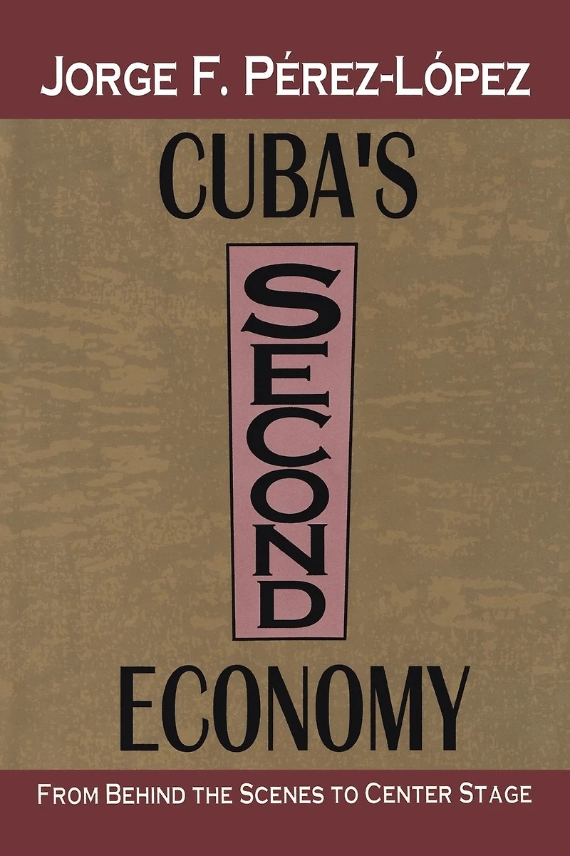 Cuba's Second Economy: From behind the Scenes to Center Stage