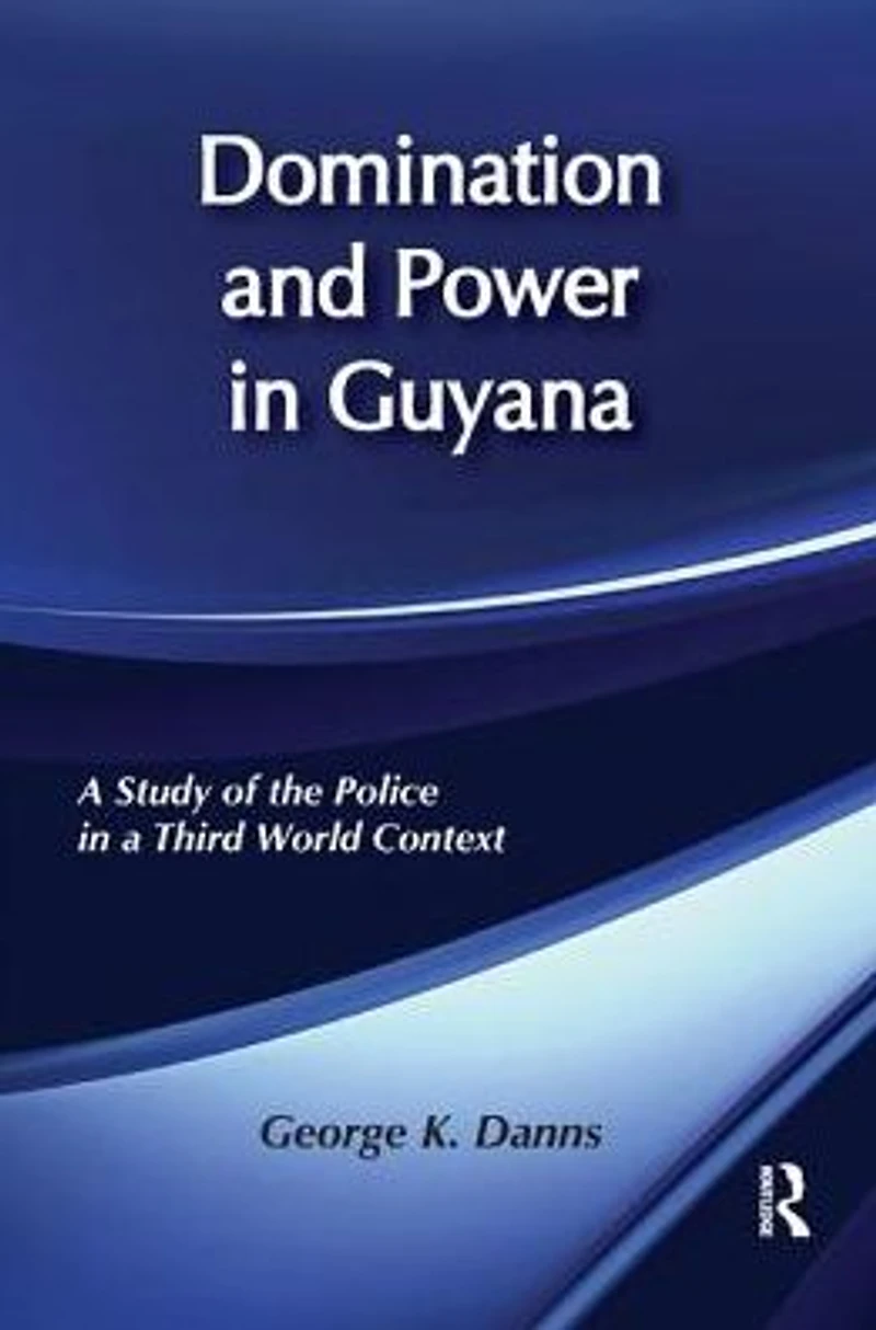 Domination and Power Guyana: Study of the Police a Third World Context