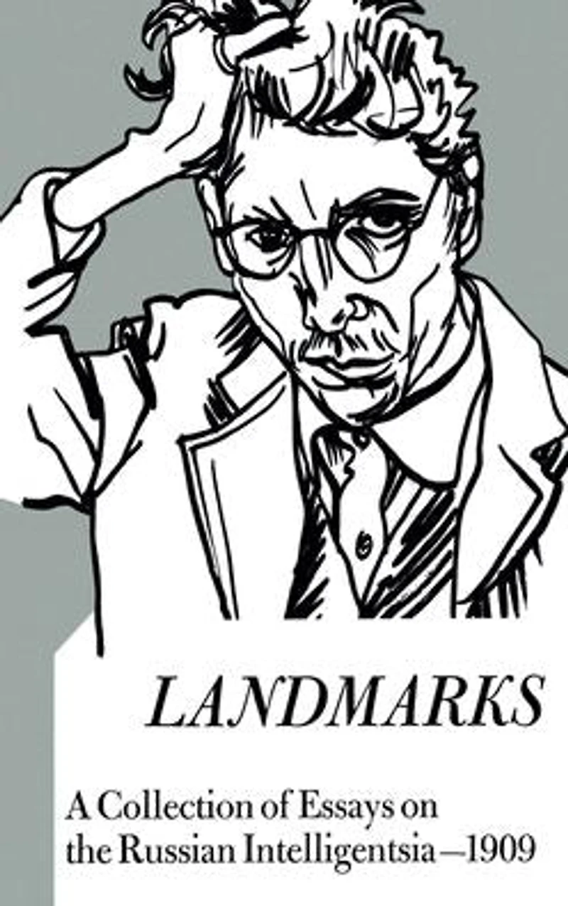 Landmarks: A Collection of Essays on the Russian Intelligentsia 1909