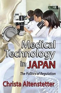 Medical Technology Japan: The Politics of Regulation