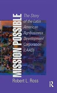 Mission Possible: The Latin American Agribusiness Development Corporation