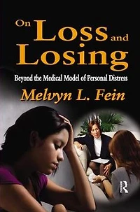 On Loss and Losing: Beyond the Medical Model of Personal Distress