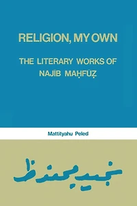 Religion, My Own: Literary Works of Najib Mahfuz
