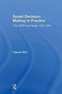 Soviet Decision-Making Practice: The USSR and Israel, 1947-1954
