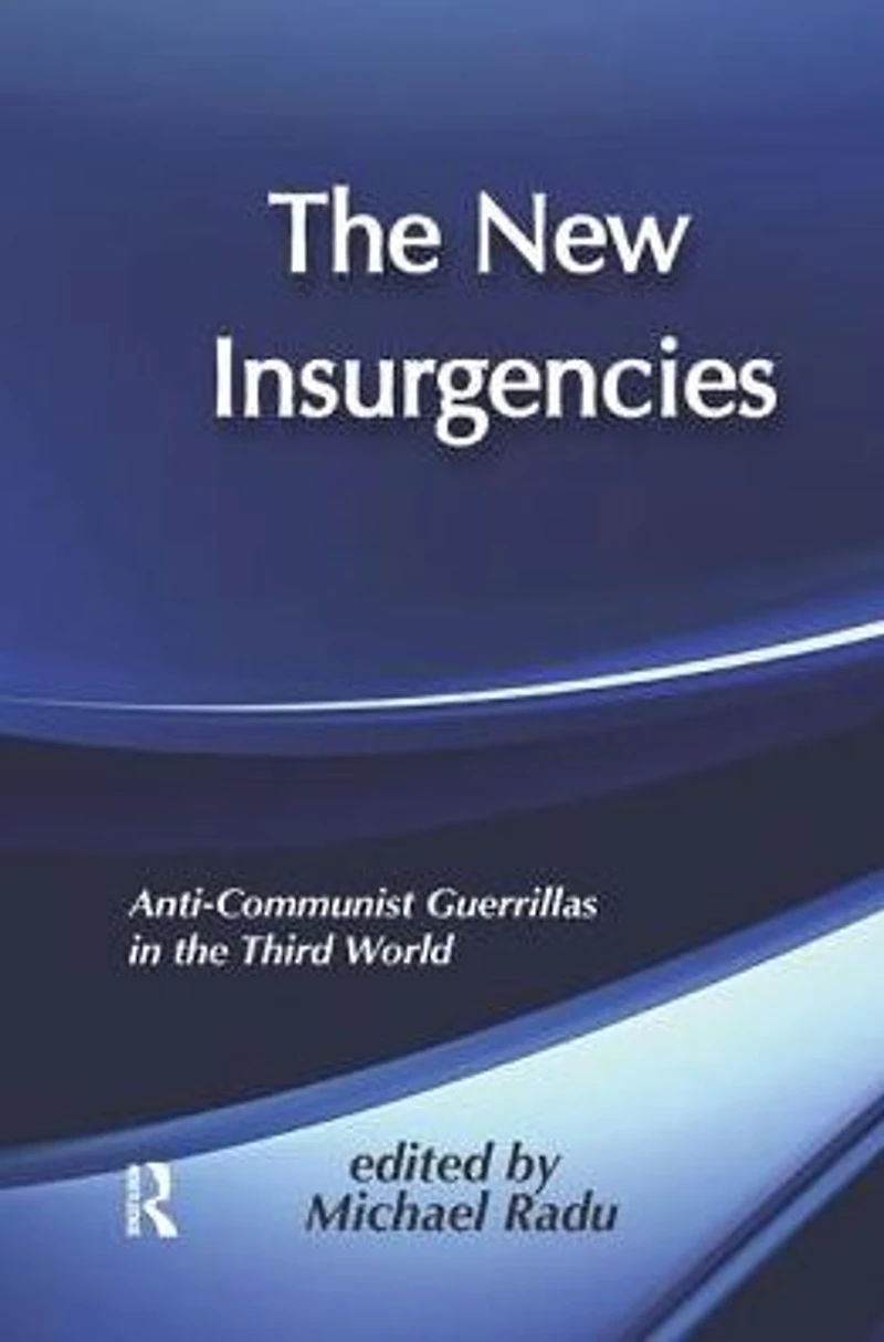 the New Insurgencies: Anti-communist Guerrillas Third World