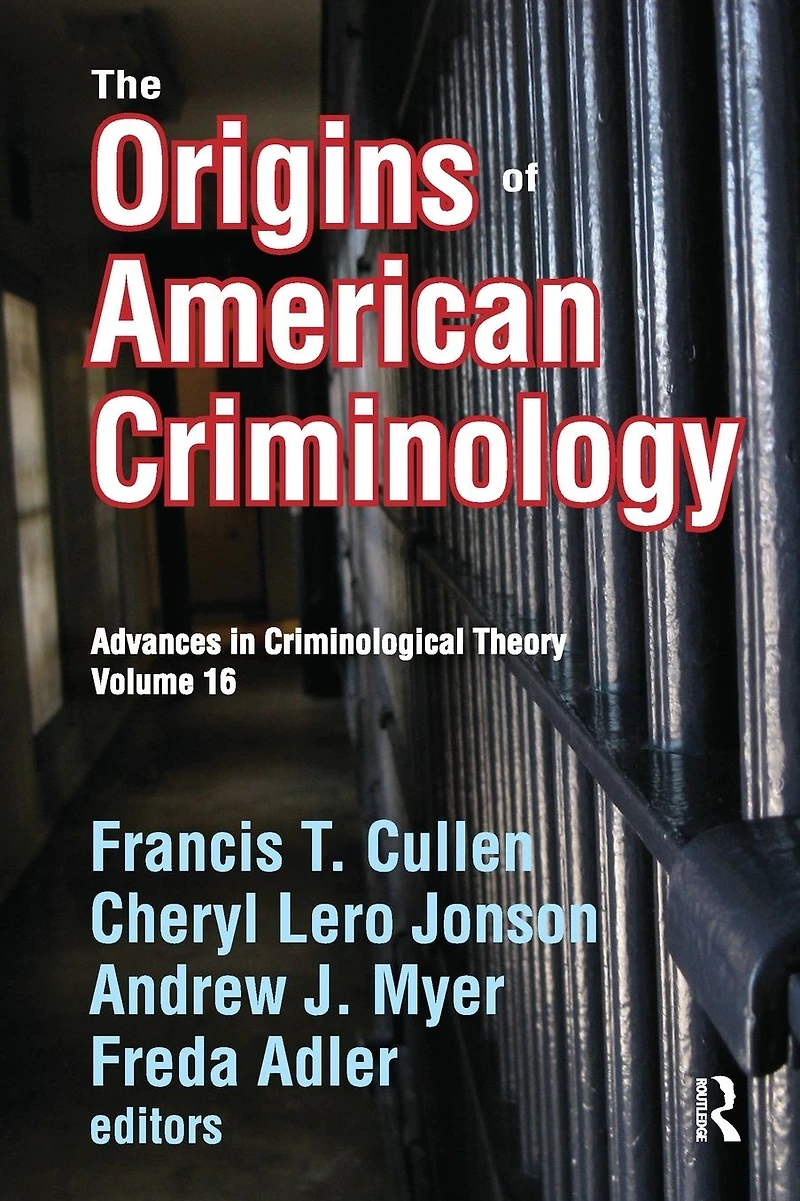 The Origins of American Criminology: Advances Criminological Theory